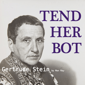 Black and white photo of Gertrude Stein by Man Ray with dark purple lettering spelling TEND HER BOT