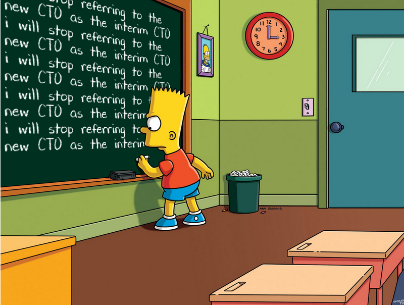 Bart Simpson standing at the whiteboard with the words "I will stop referring to the new CTO as interim CTO" repeatedly.